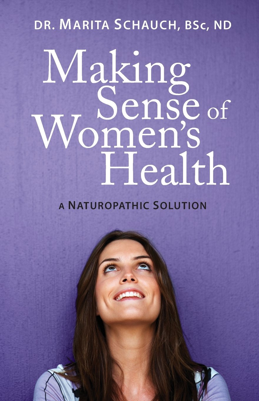 Making Sense of Women's Health: A Naturopathic Solution Health, Nutrition & Fitness