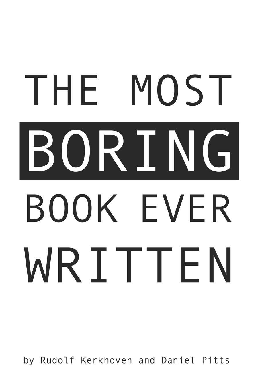 The Most Boring Book Ever Written: An Adventureless Choose-Your-Path Novella (Boring Books, Band 1) Humour & Satire
