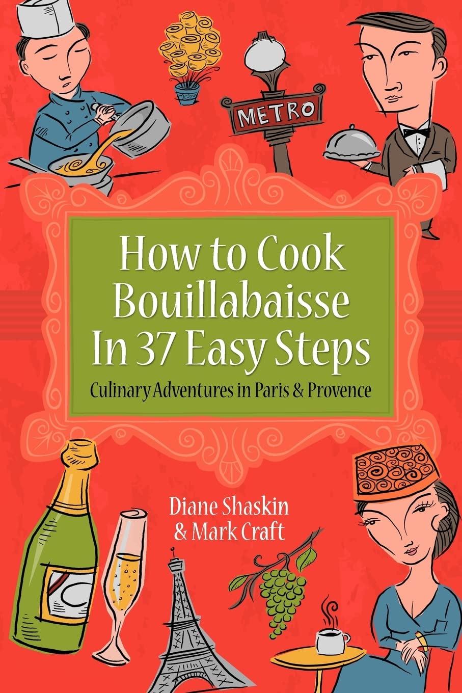How to Cook Bouillabaisse in 37 Easy Steps: Culinary Adventures in Paris and Provence Travel