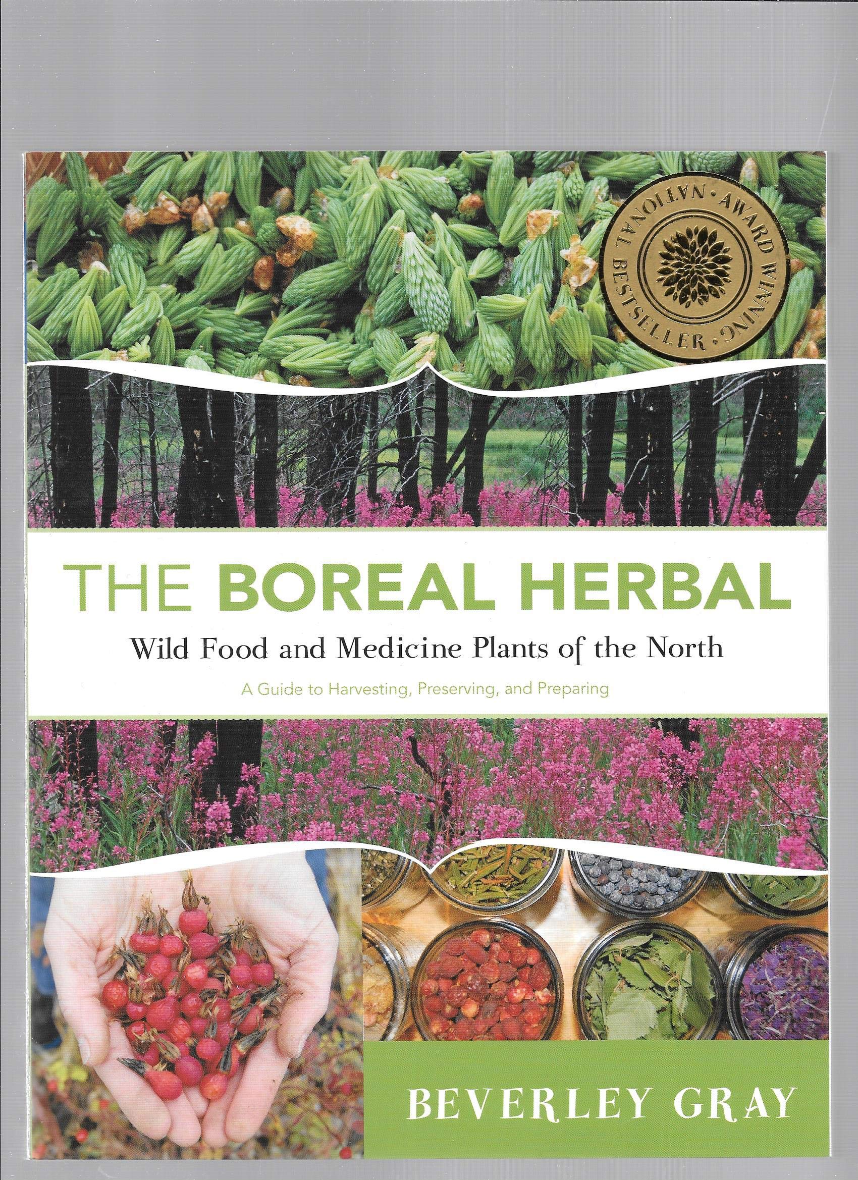 The Boreal Herbal: Wild Food and Medicine Plants of the North by Beverly Gray (2011) Paperback Books