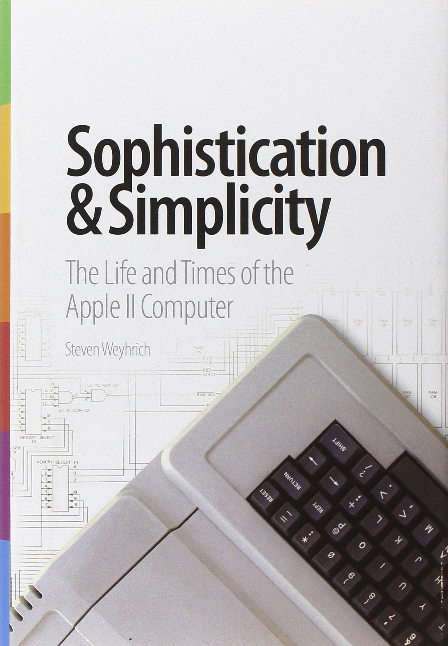 Sophistication & Simplicity: The Life and Times of the Apple II Computer Computer Science