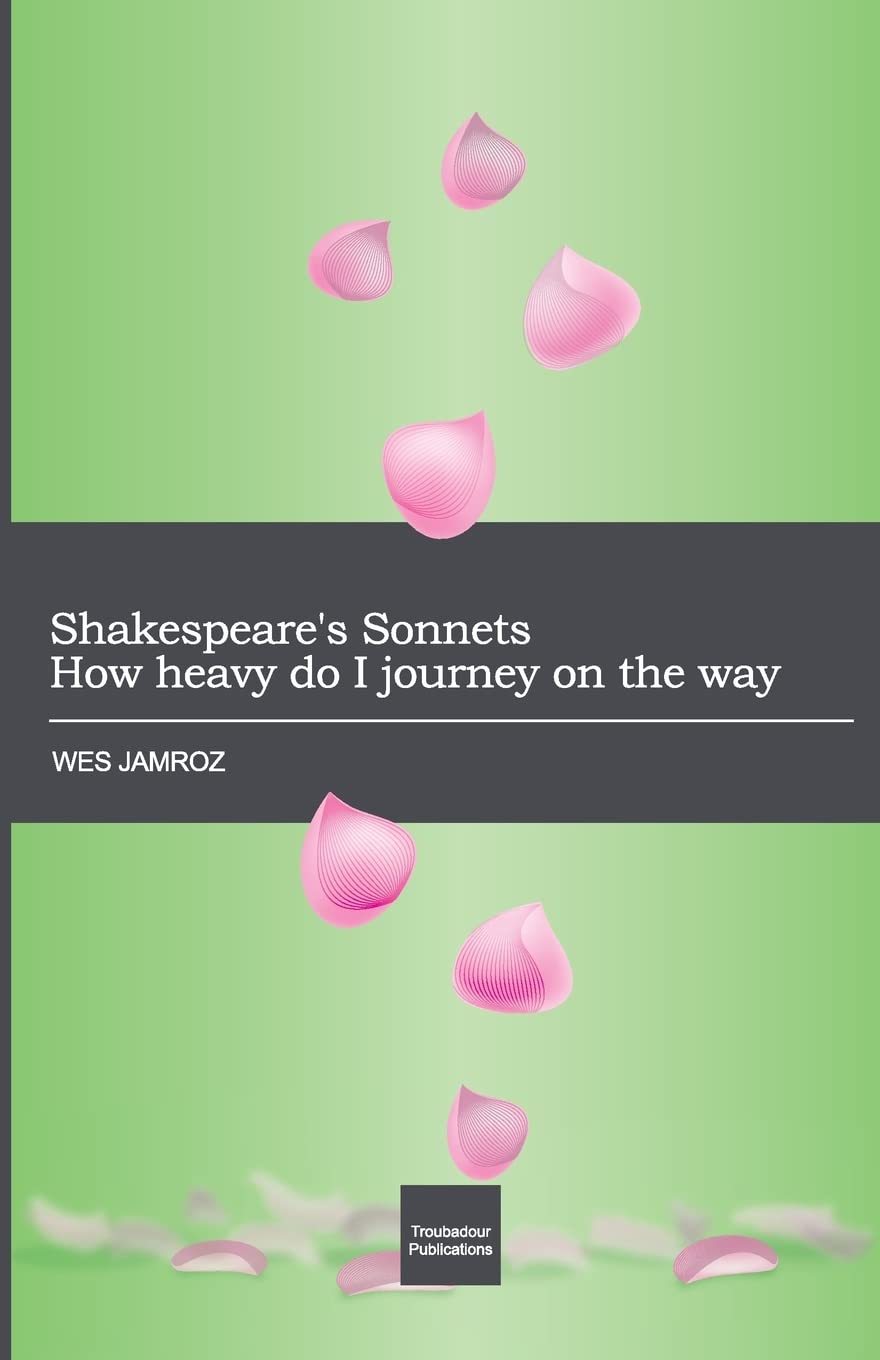 Shakespeare's Sonnets: How heavy do I journey on the way book