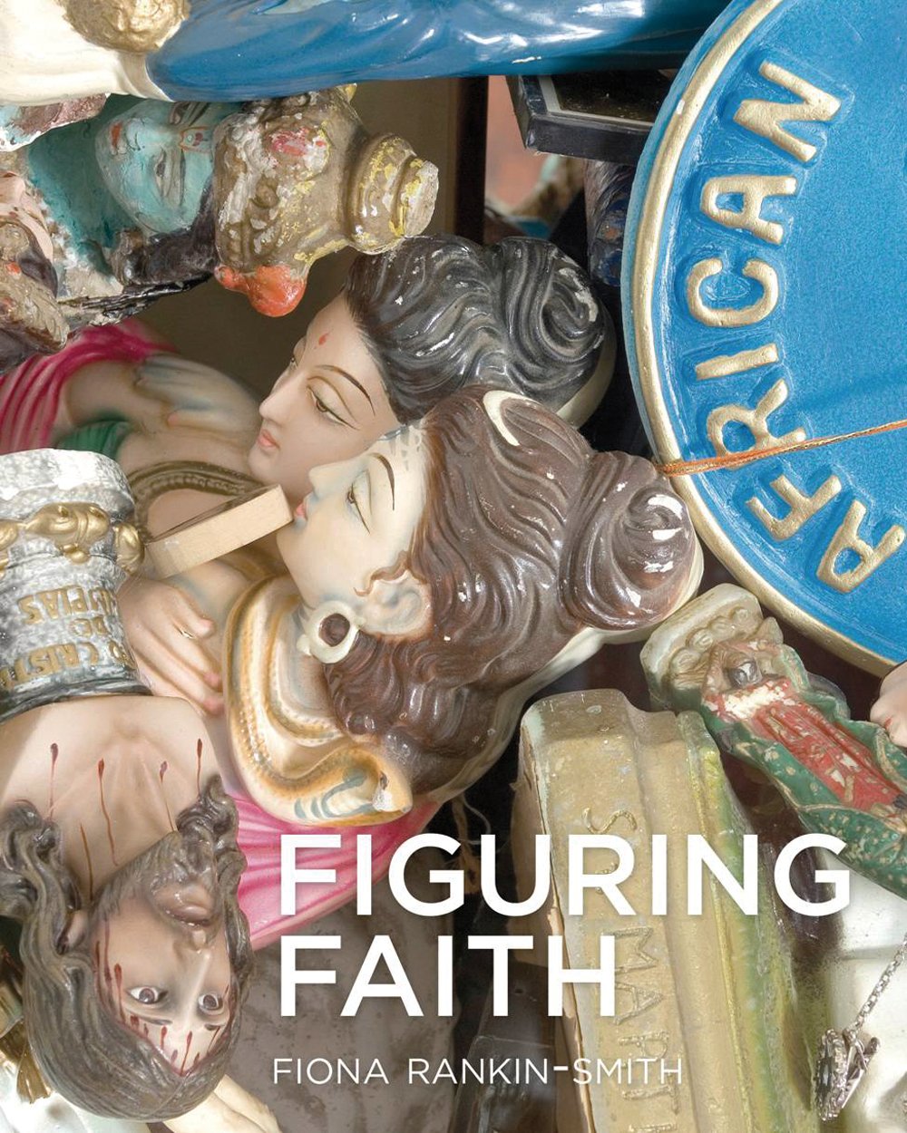 Figuring Faith: Images of Belief in Africa Film, Art & Culture
