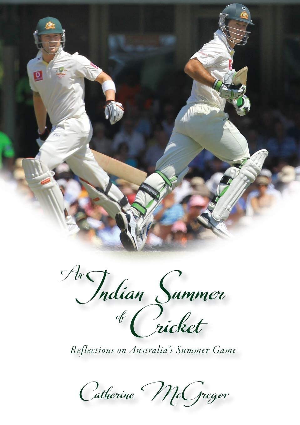 An Indian Summer of Cricket: Reflections on Australia's Summer Game book