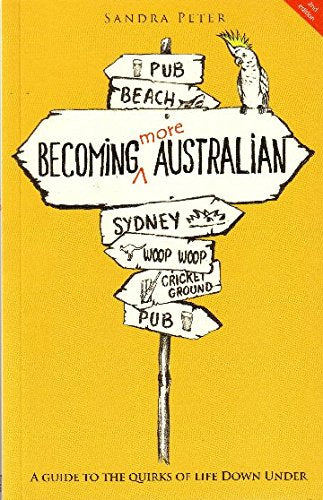 Becoming More Australian: A Guide to the Quirks of Life Down Under book