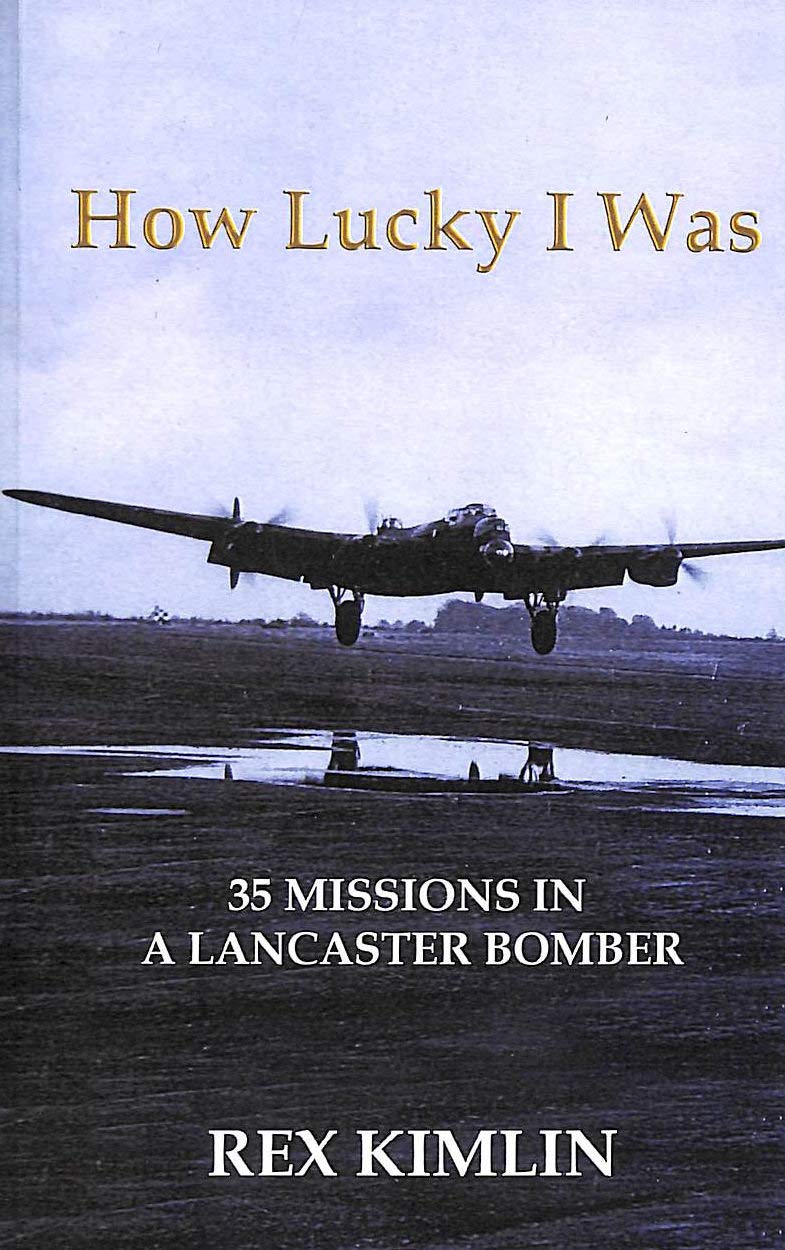 How Lucky I Was: 35 Missions in a Lancaster Bomber Biographies & Memoirs