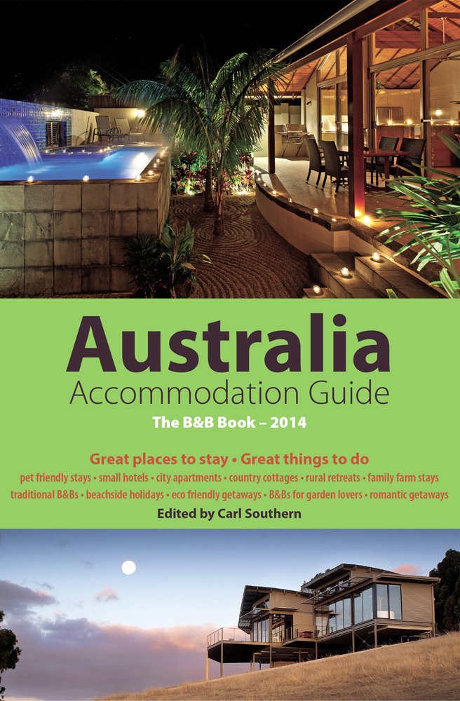 Australia Accommodation Guide 2014: The B&B Book (Australia Accommodation Guide: The B&B Book) Leisure, Home & Garden
