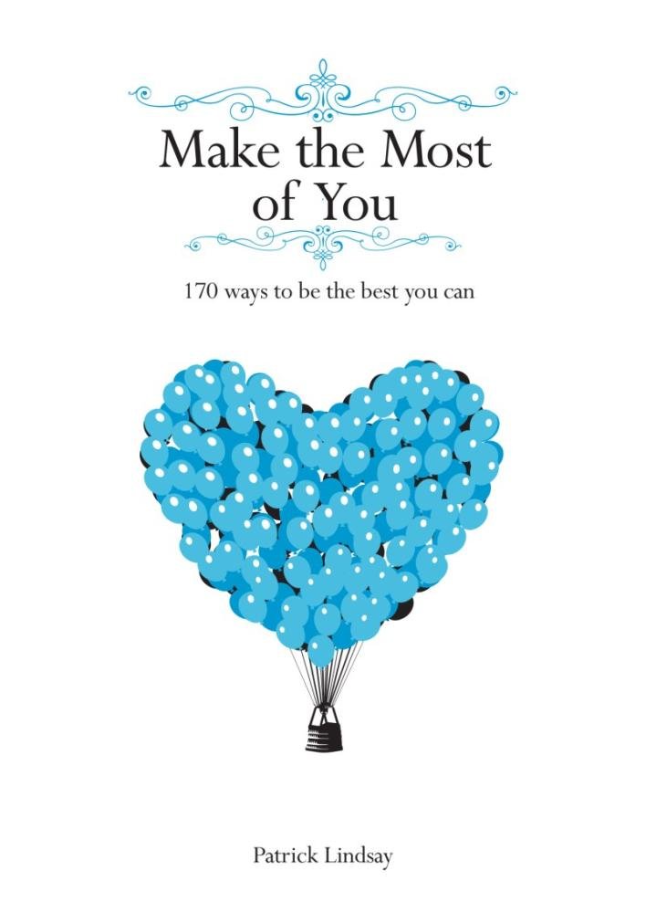 Make the Most of You : 170 Ways to Be the Best You book