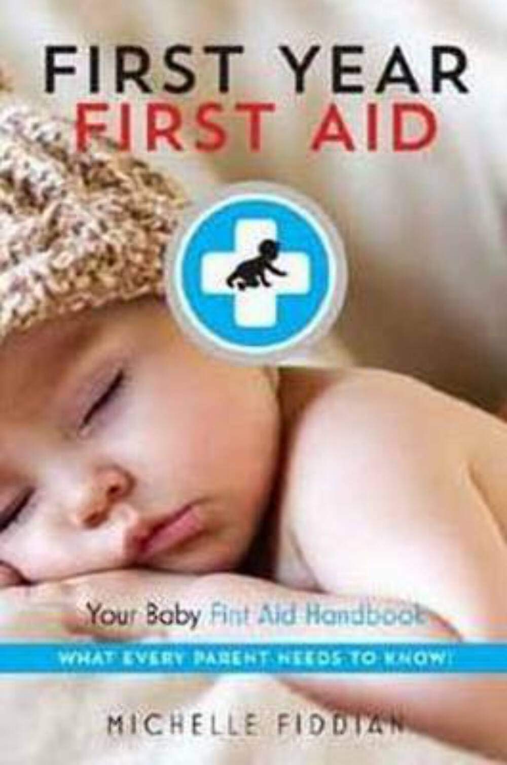 First Year First Aid: Your Baby First Aid Handbook Medicine