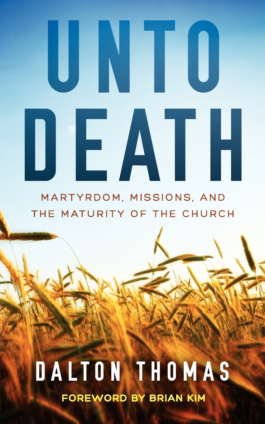 Unto Death Martyrdom, Missions, and the Maturity of the Church Religion & Esotericism