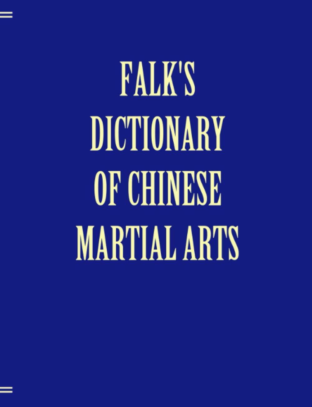 Falk's Dictionary of Chinese Martial Arts, Deluxe Soft Cover Leisure & Fun