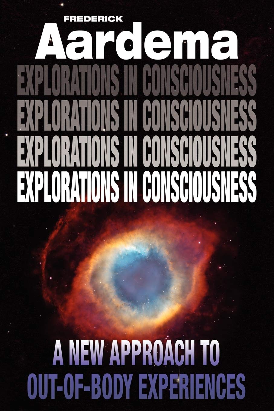 Explorations in Consciousness: A New Approach to Out-of-Body Experiences Religion & Esotericism
