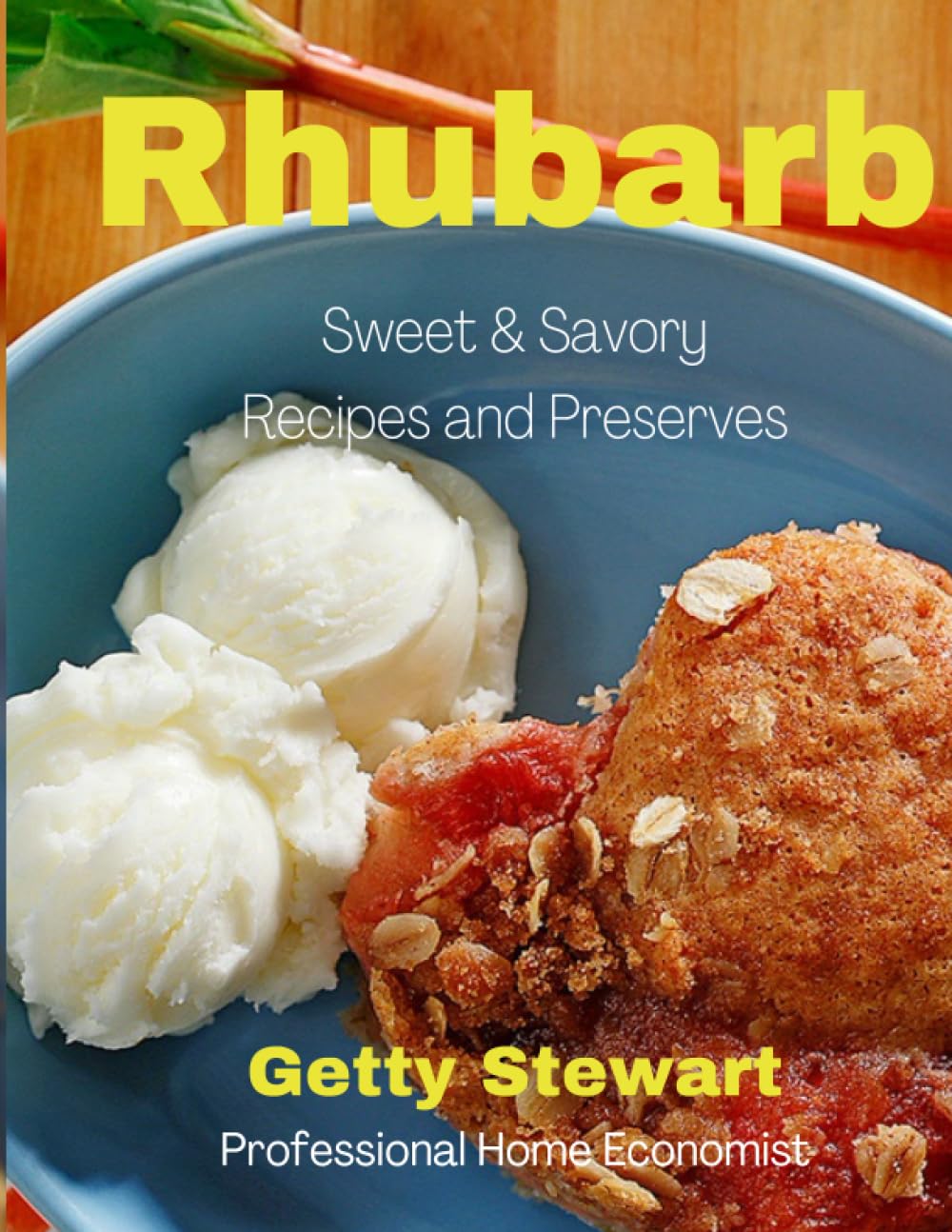 The Rhubarb Cookbook: Sweet & Savoury Recipes and Preserves (Seasonal Cooking) Cooking & Enjoying