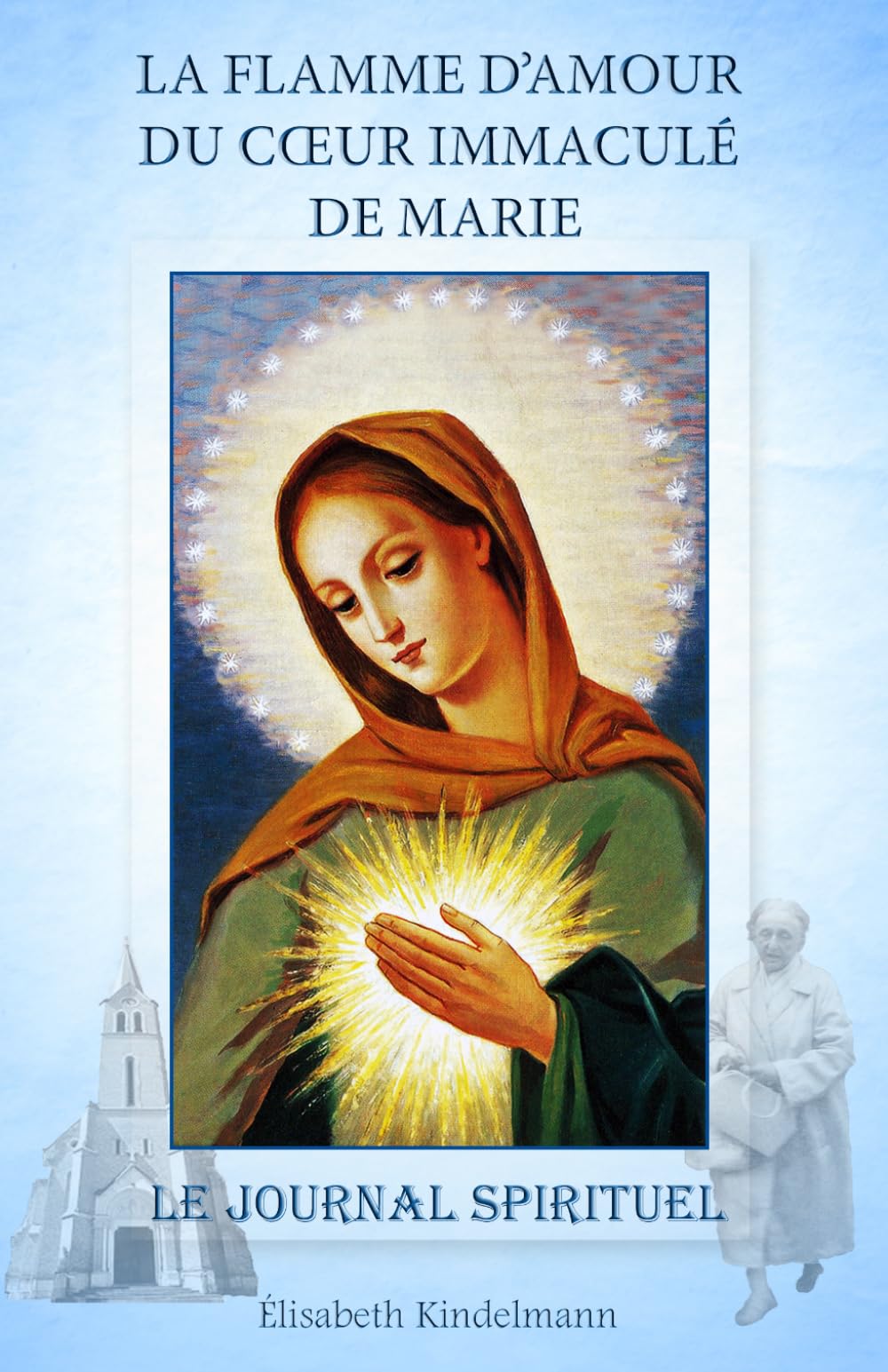 La Flamme d'Amour du Coeur Immaculé de Marie: Le Journal Spirituel Religion & Esotericism