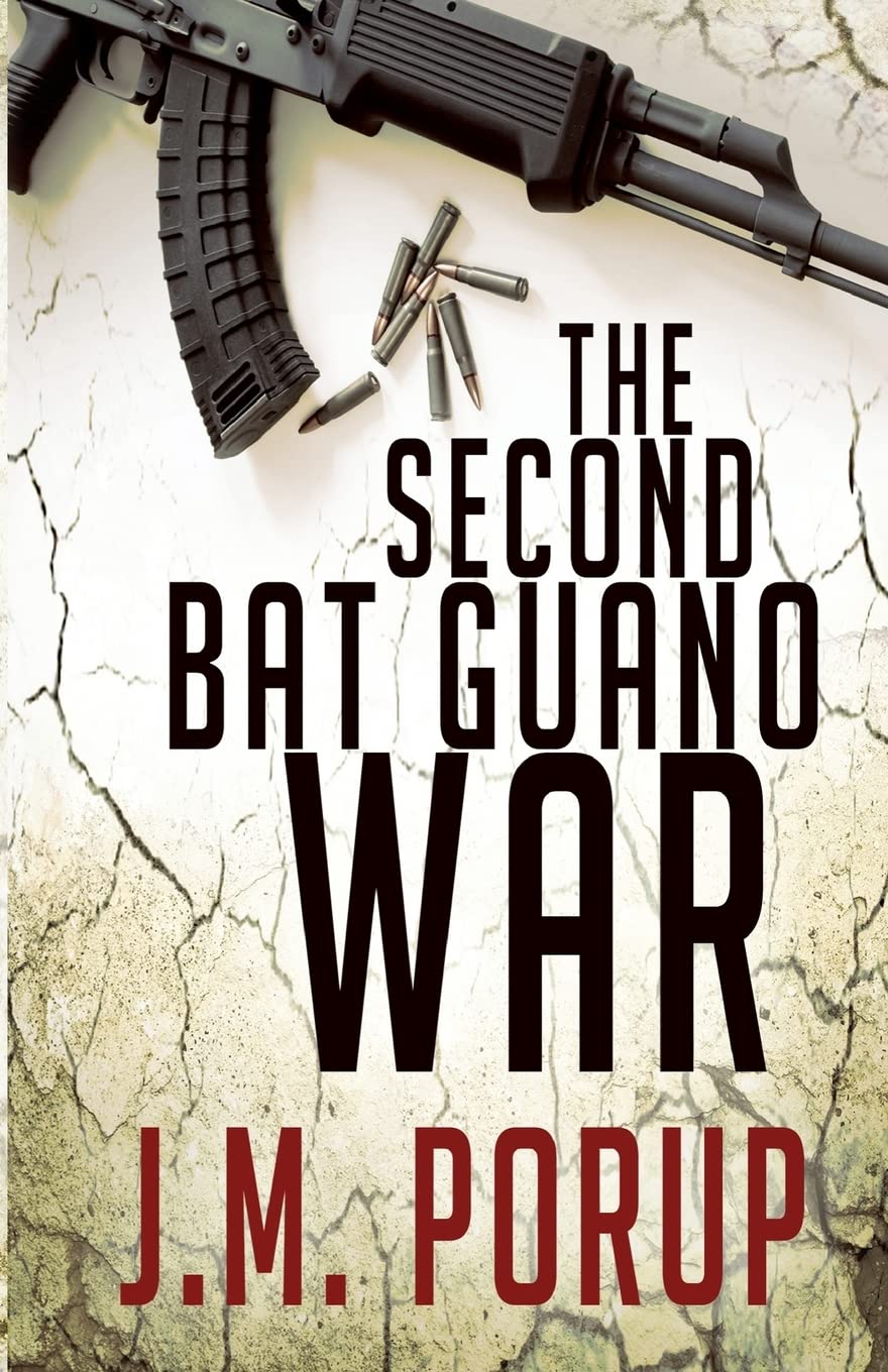 The Second Bat Guano War: a Hard-Boiled Spy Thriller Detective & CSI