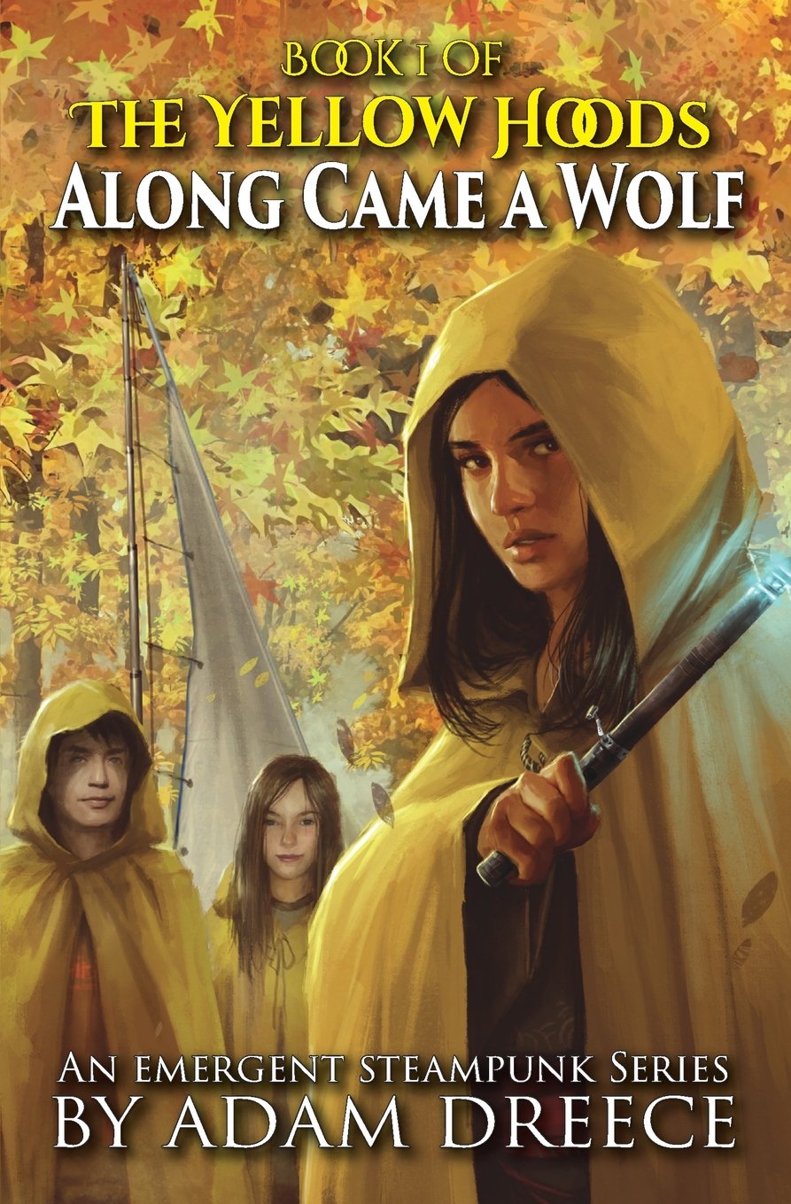 The Yellow Hoods: Along Came a Wolf (Book 1): An Emergent Steampunk Series book