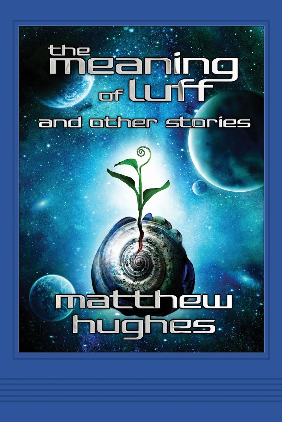 The Meaning of Luff and Other Stories Space Opera