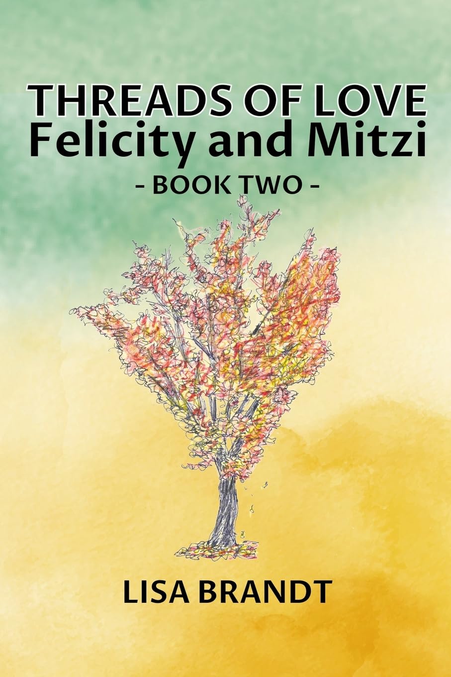 Threads of Love - Felicity and Mitzi Book Two Contemporary literature