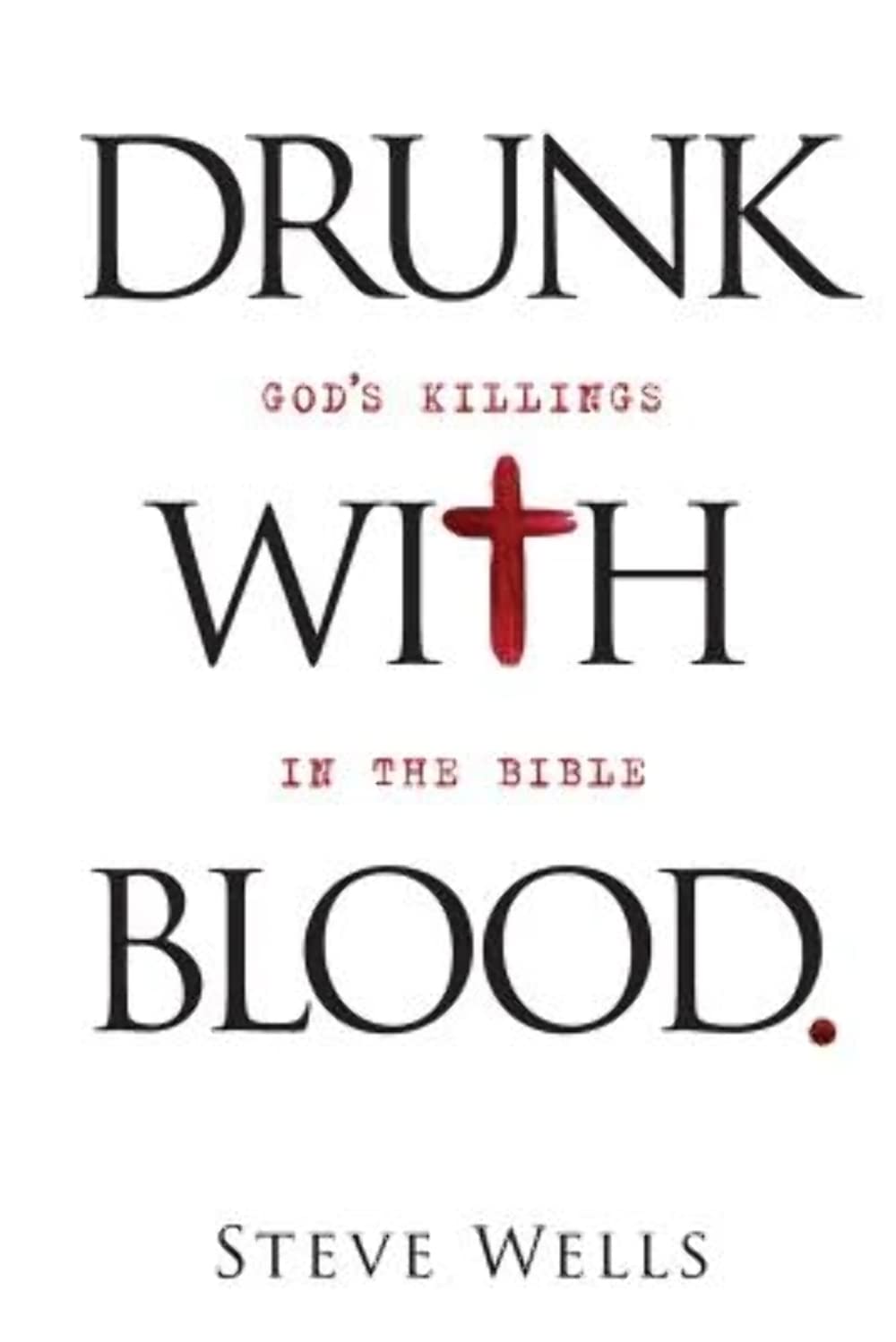 Drunk with Blood: God's Killings in the Bible Religion & Esotericism