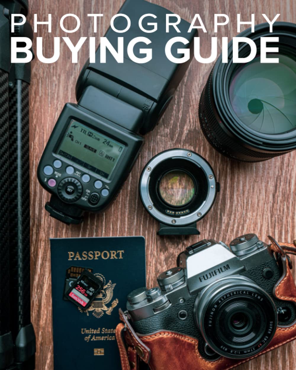 Tony Northrup's Photography Buying Guide: How to Choose a Camera, Lens, Tripod, Flash, & More (Tony Northrup's Photography Books) Photography