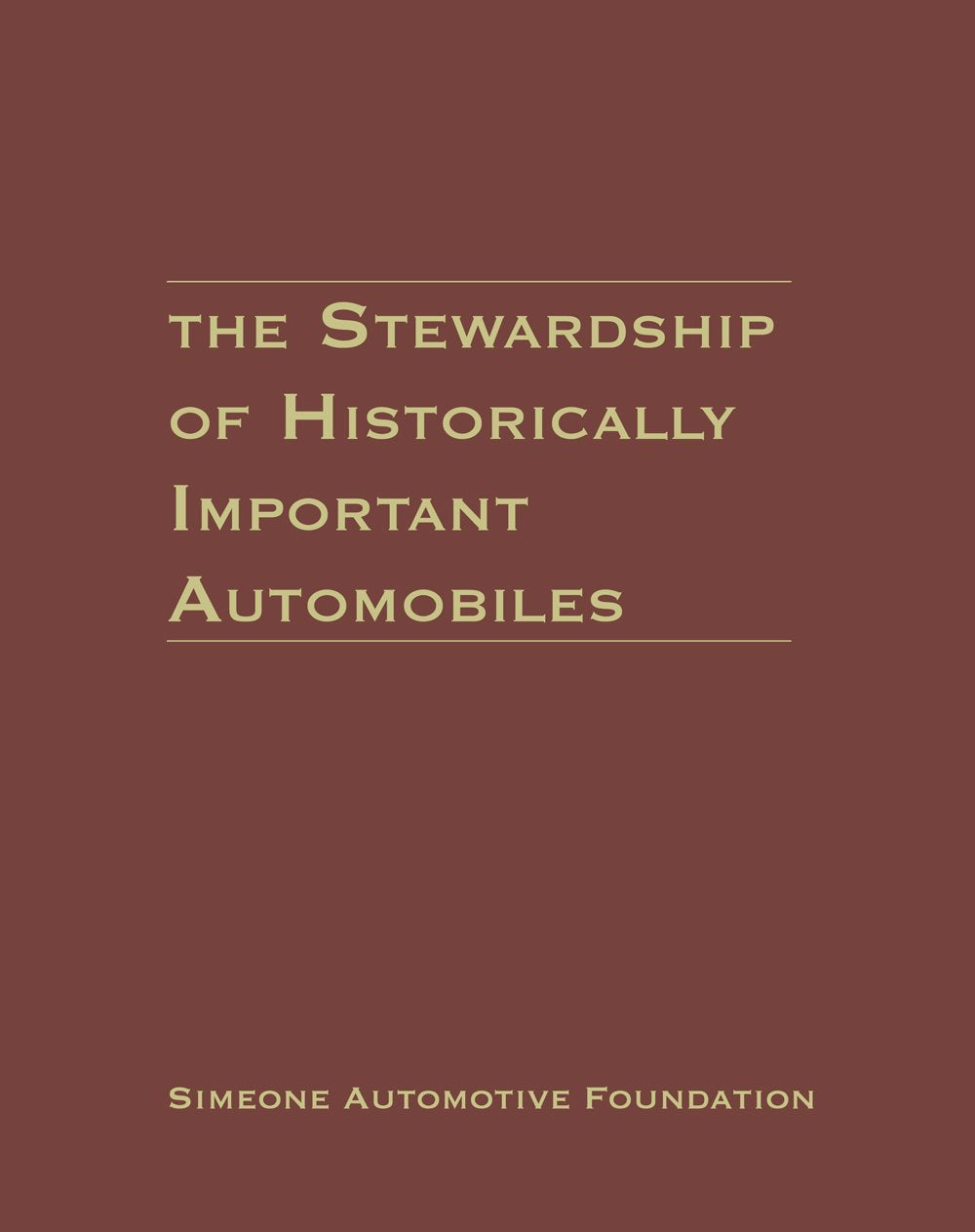 The Stewardship of Historically Important Automobiles by Fred Simeone, Miles Collier, Ed Gilbertson, Miles Morris, Le (2012) Hardcover Books