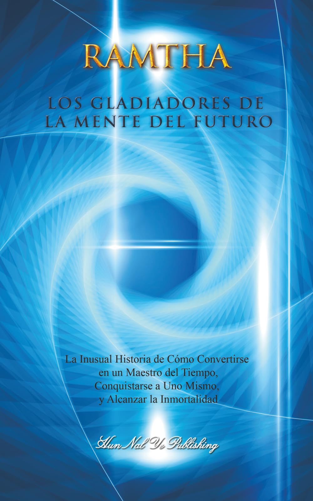 Los Gladiadores de la Mente del Futuro: La inusual historia de cómo convertirse en un maestro del tiempo, conquistarse a uno mismo y alcanzar la inmortalidad (Estrella Norte Ram) Religion & Esotericism