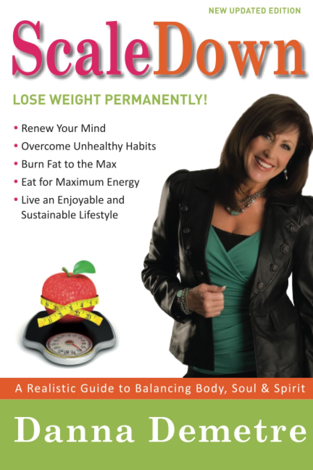Scale Down: A Realistic Guide to Balancing Body, Soul & Spirit Health, Nutrition & Fitness