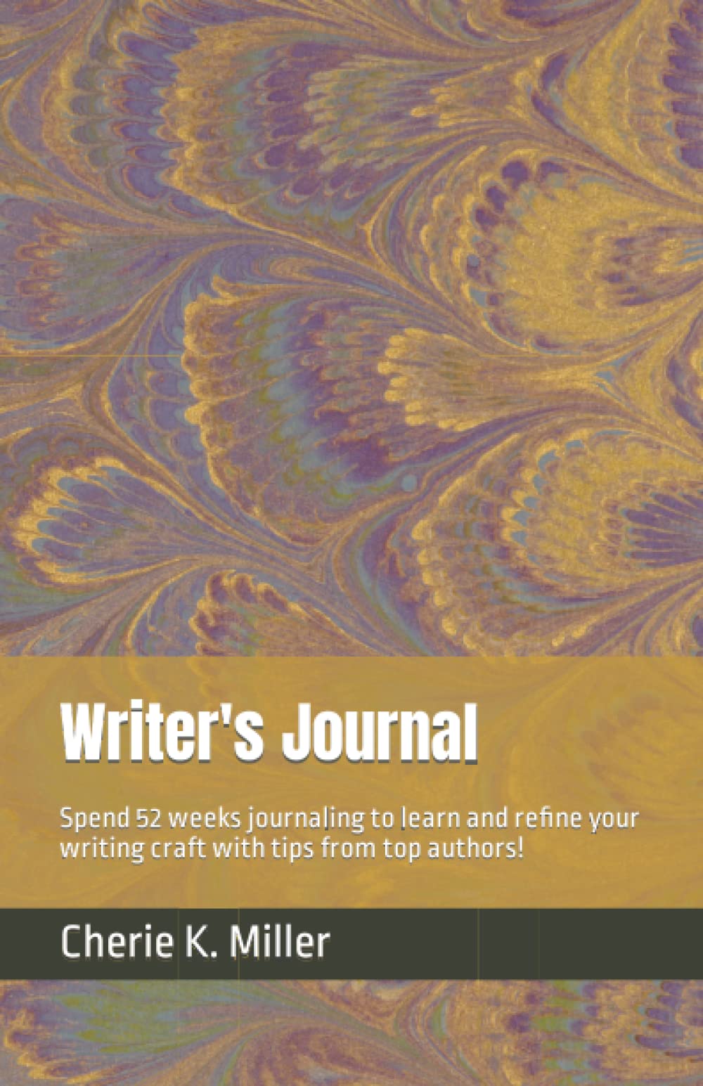 Writer's Journal: Spend 52 weeks journaling to learn and refine your writing craft with tips from top authors! Media & Communication