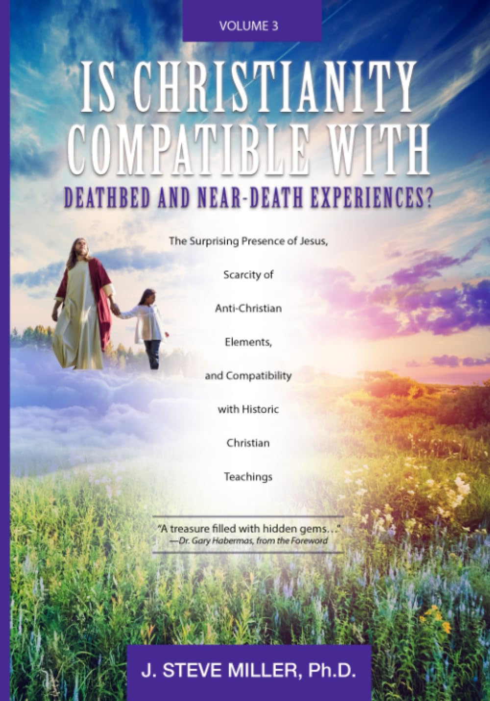 Is Christianity Compatible with Deathbed and near-Death Experiences?: The Surprising Presence of Jesus, Scarcity of Anti-Christian Elements, And Compatibility with Historic Christian Teachings Philosophy