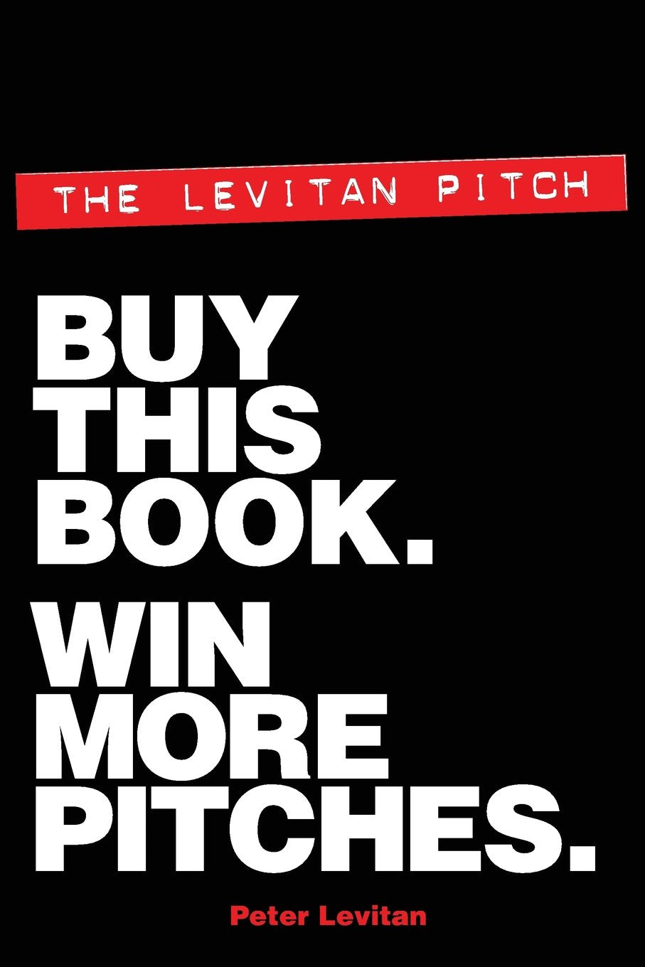 The Levitan Pitch. Buy This Book. Win More Pitches. Business, Finance & Career