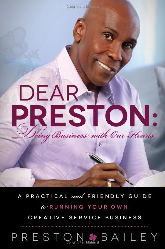 Dear Preston Doing Business With Our Hearts: A Practical and Friendly Guide to Running Your Own Creative Service Business book