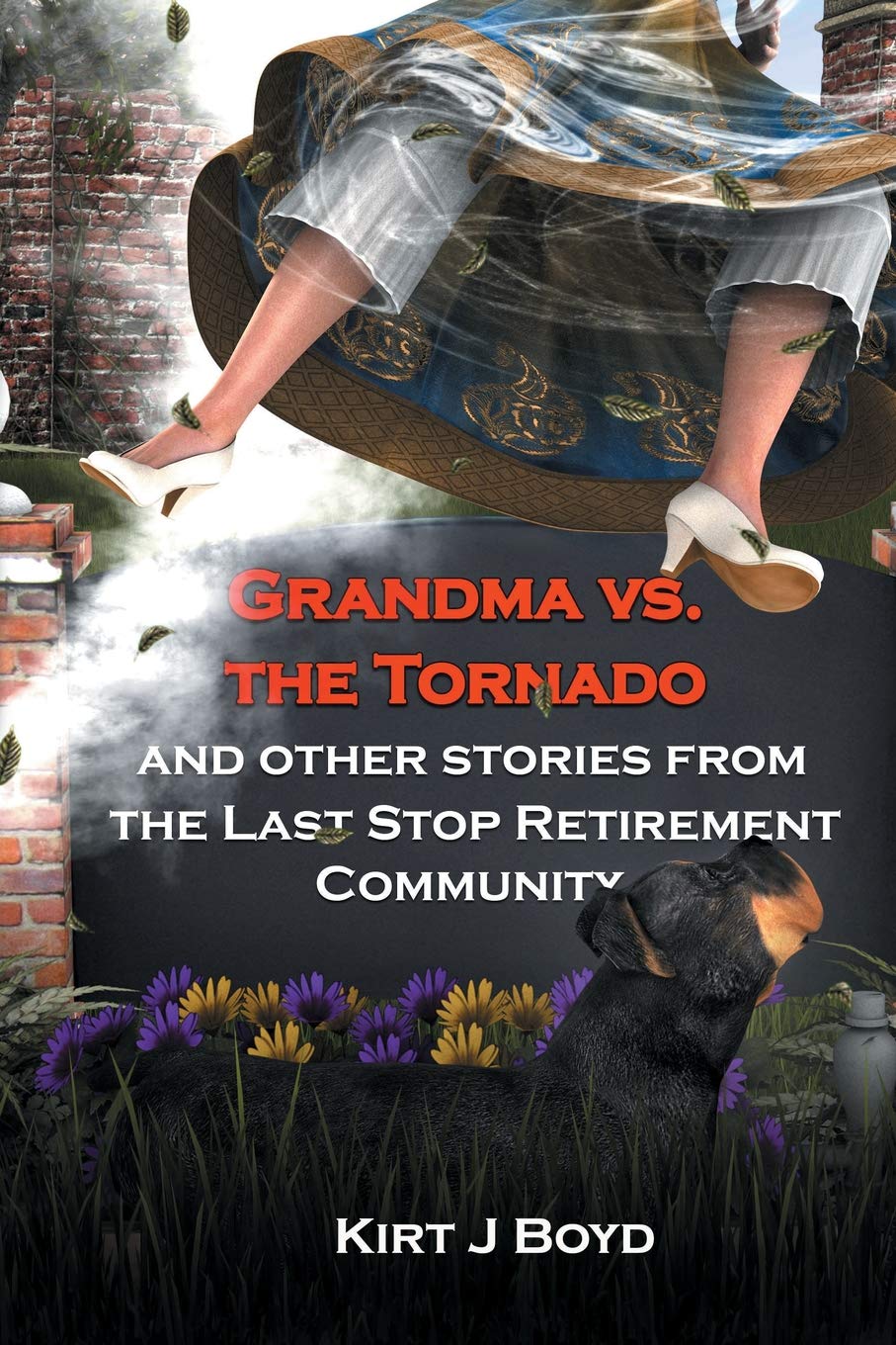 Grandma Vs. the Tornado and Other Stories from The Last Stop Retirement Community (The Last Stop Retirement Community Series, Band 2) Essays & Short Stories