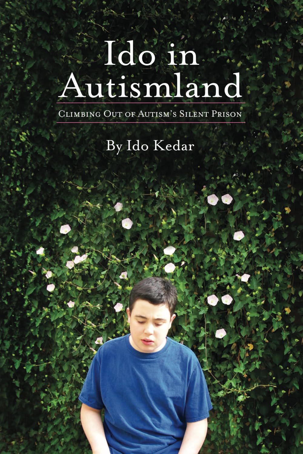 Ido in Autismland: Climbing Out of Autism’s Silent Prison Medicine