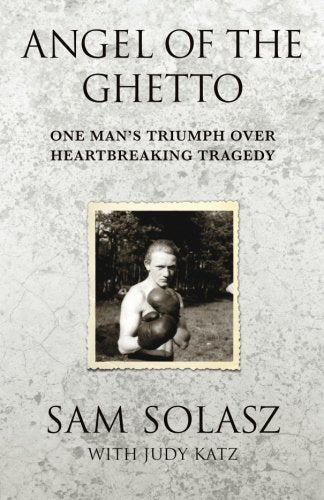 Angel of the Ghetto: One Man’s Triumph Over Heartbreaking Tragedy Memories