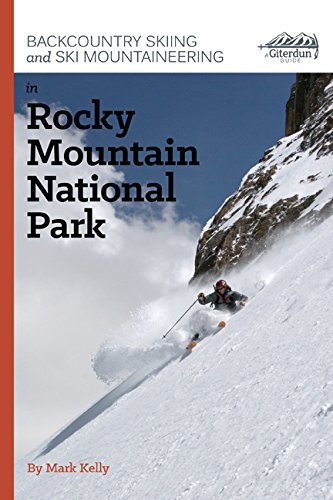 Backcountry Skiing and Ski Mountaineering in Rocky Mountain National Park by Mark Kelly (2013-08-02) Books