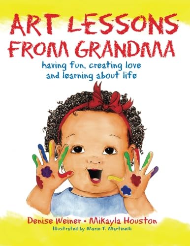 Art Lessons from Grandma: Having Fun, Creating Love, and Learning About Life Parents & Children