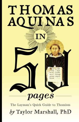 Thomas Aquinas in 50 Pages: A Layman's Quick Guide to Thomism Philosophy