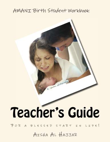 AMANI Birth Student Workbook Teacher's Guide: Assisting Mothers for Active, Natural, Instinctive Birth Health, Nutrition & Fitness