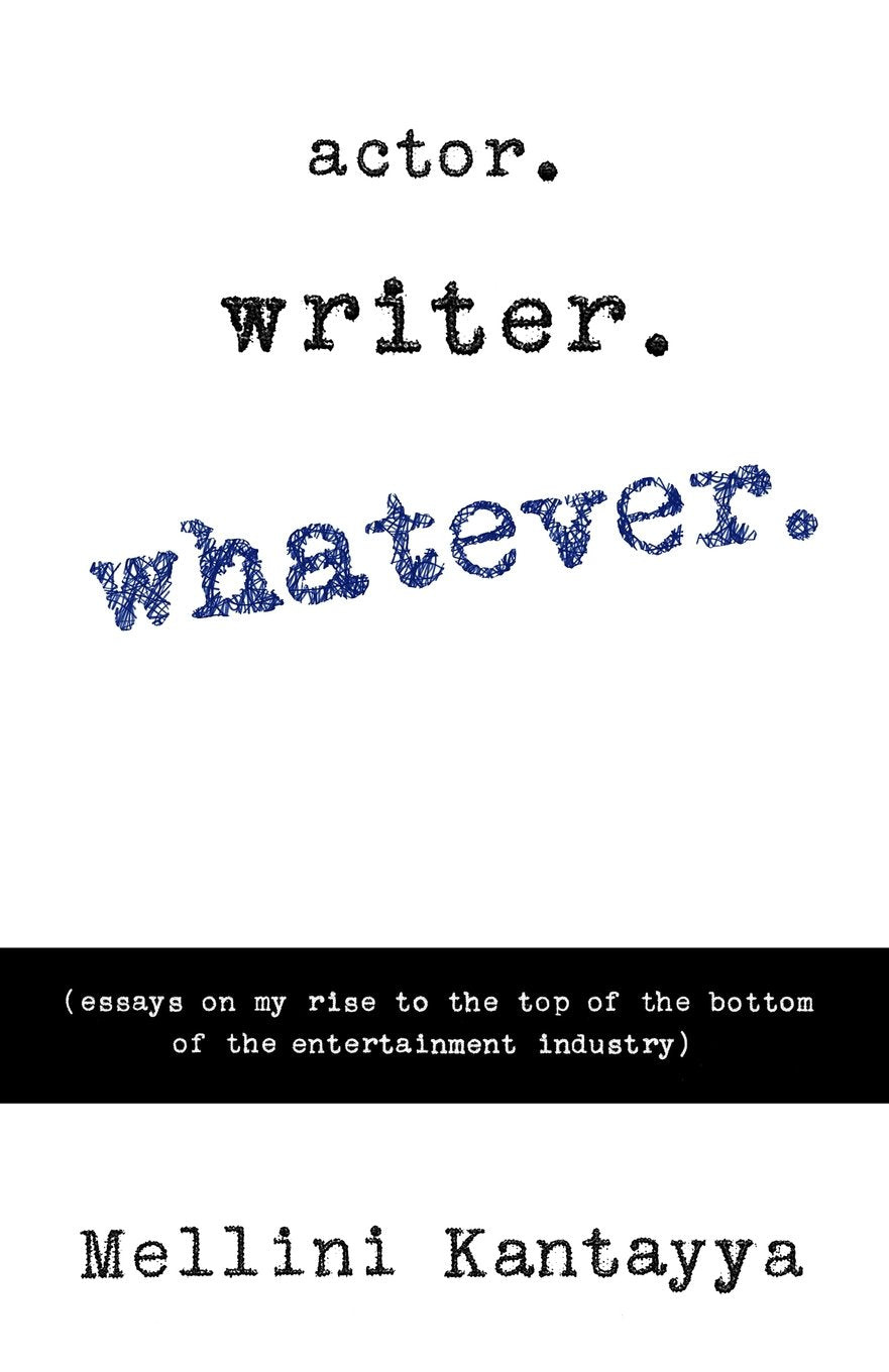 Actor. Writer. Whatever.: (essays on my rise to the top of the bottom of the entertainment industry) Art & Literature Books
