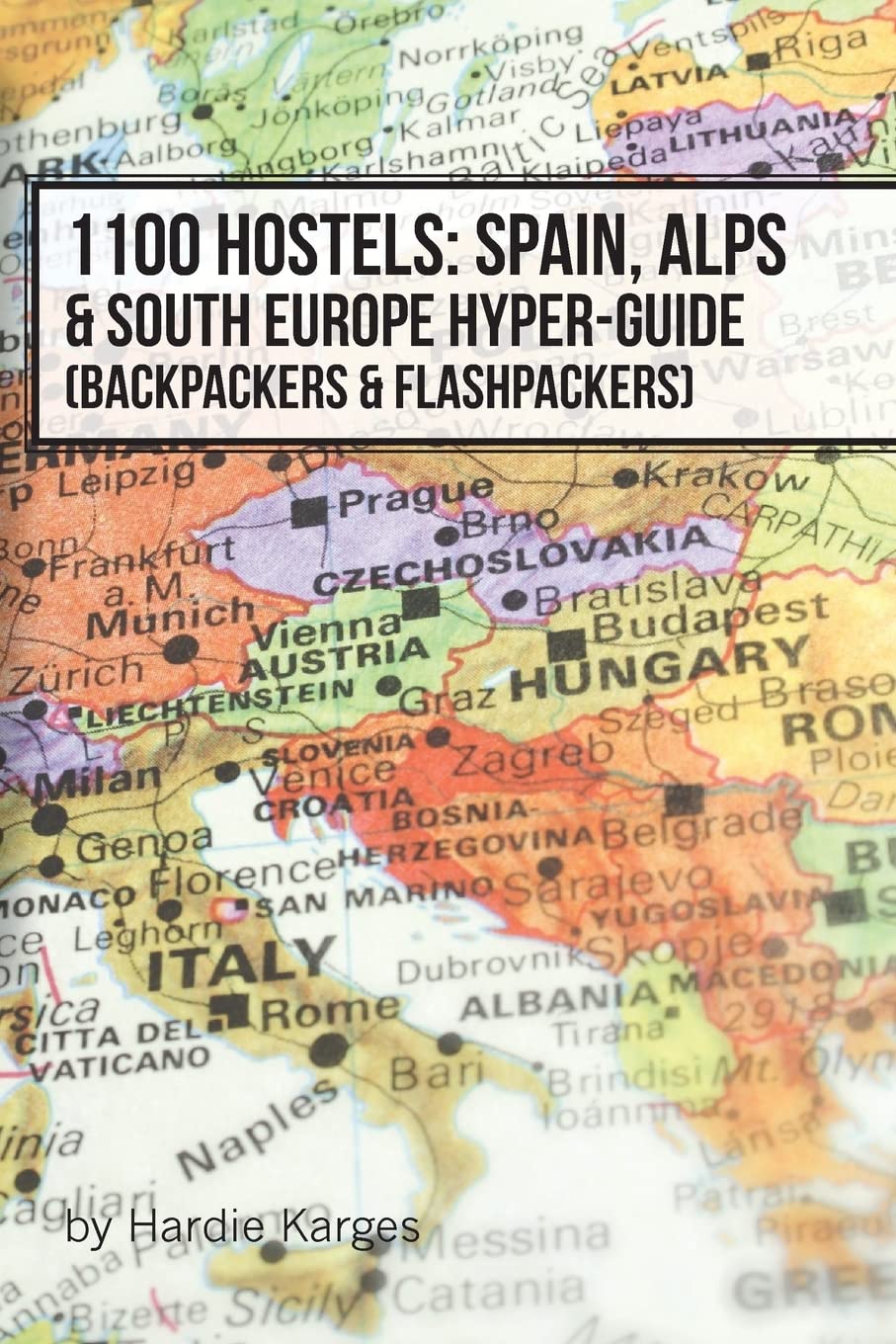 1100 Hostels: Spain, Alps & South Europe Hyper-Guide: Backpackers & Flashpackers Travel Guides