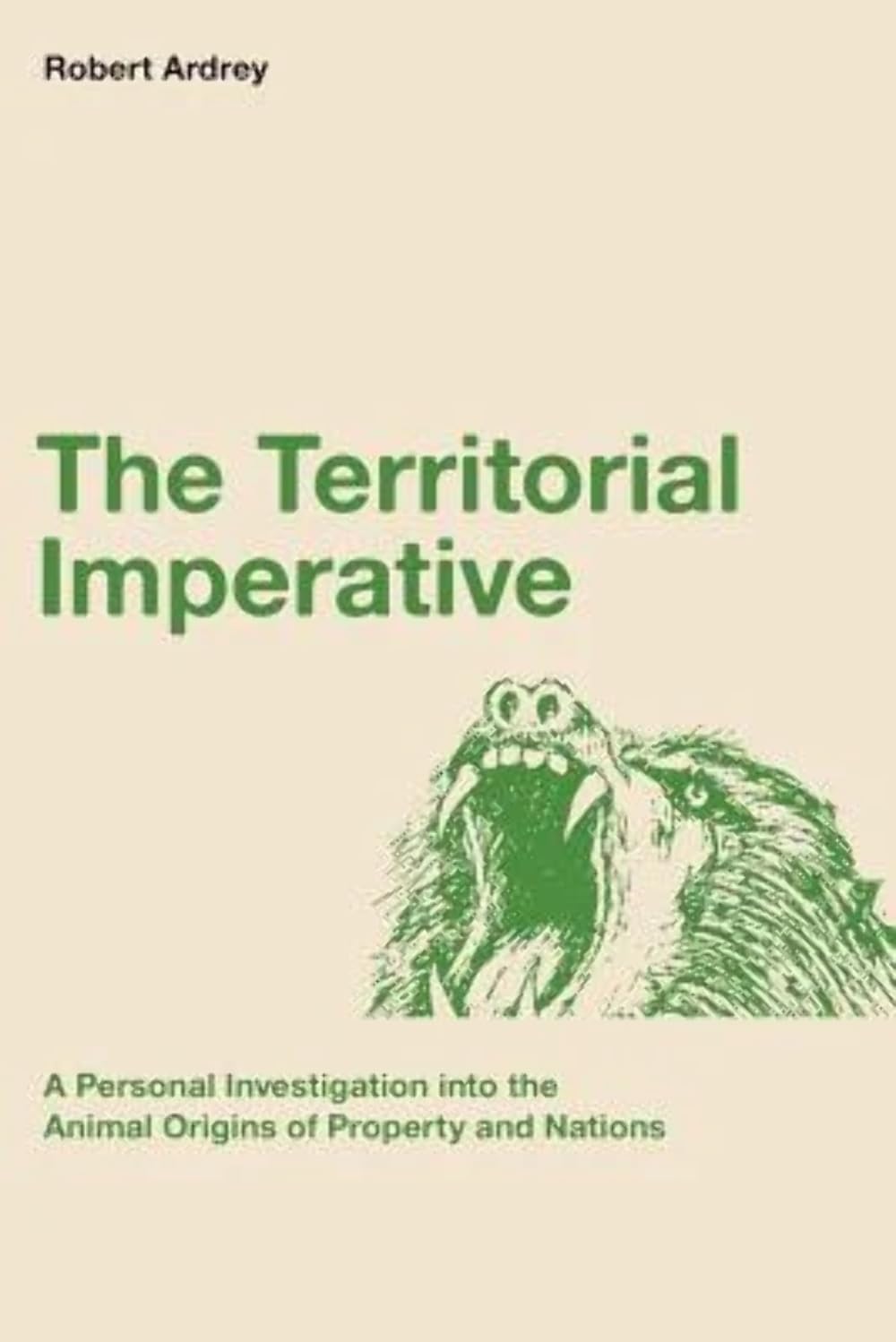 The Territorial Imperative: A Personal Inquiry into the Animal Origins of Property and Nations book