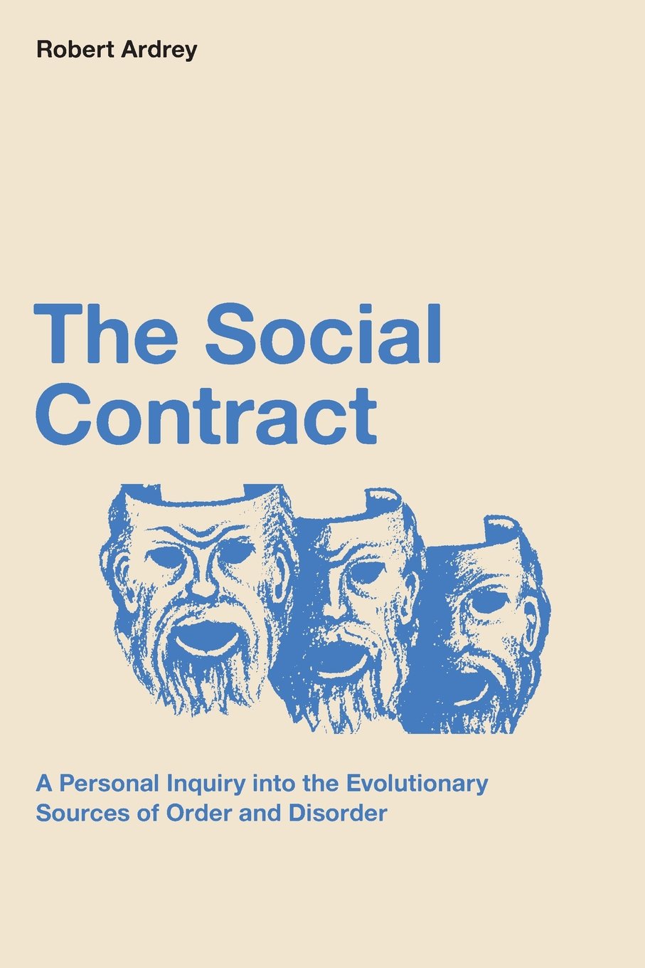 The Social Contract: A Personal Inquiry into the Evolutionary Sources of Order and Disorder book