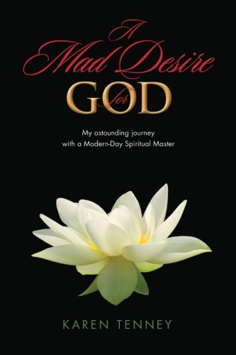 A Mad Desire for God: My astounding journey with a Modern-Day Spiritual Master Inspiring women