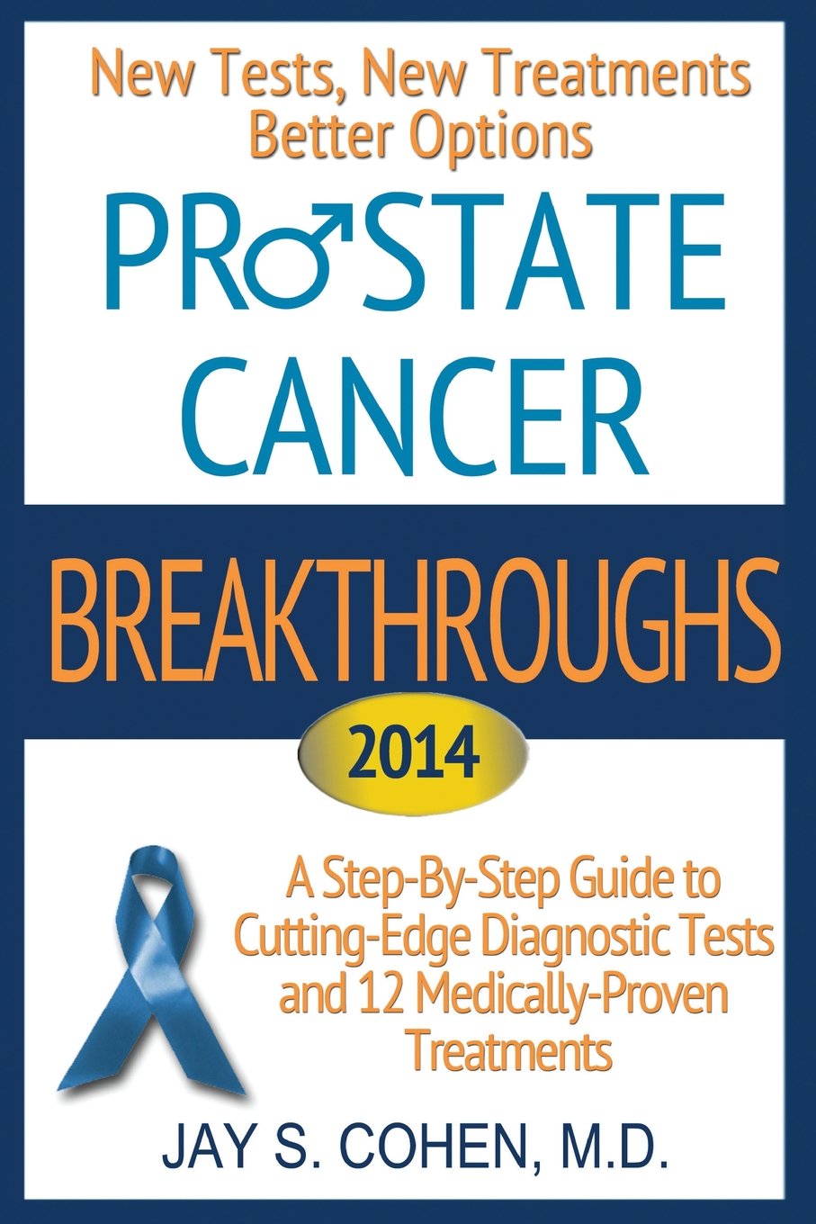 Prostate Cancer Breakthroughs: New Tests, New Treatments, Better Options -- A Step-by-Step Guide to Cutting Edge Diagnostic Tests and 8 Medically-Proven Treatments Health, Nutrition & Fitness