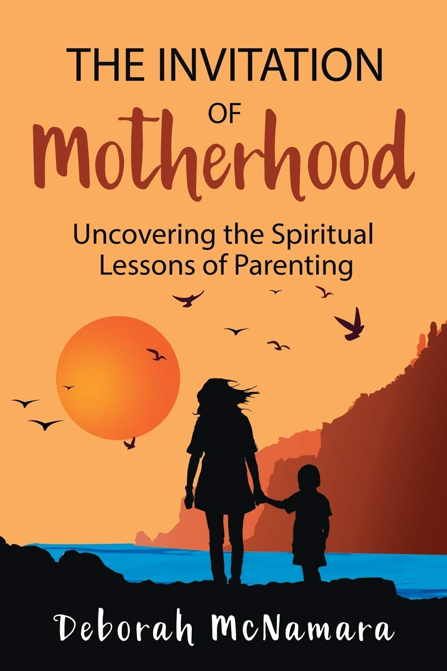 The Invitation of Motherhood: Uncovering the Spiritual Lessons of Parenting Parents & Children