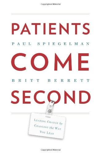 Patients Come Second: Leading Change by Changing the Way You Lead Medicine