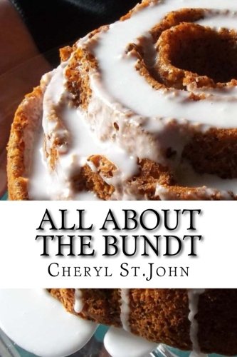 All About the Bundt: Bundt Cake Recipes Cooking & Enjoying