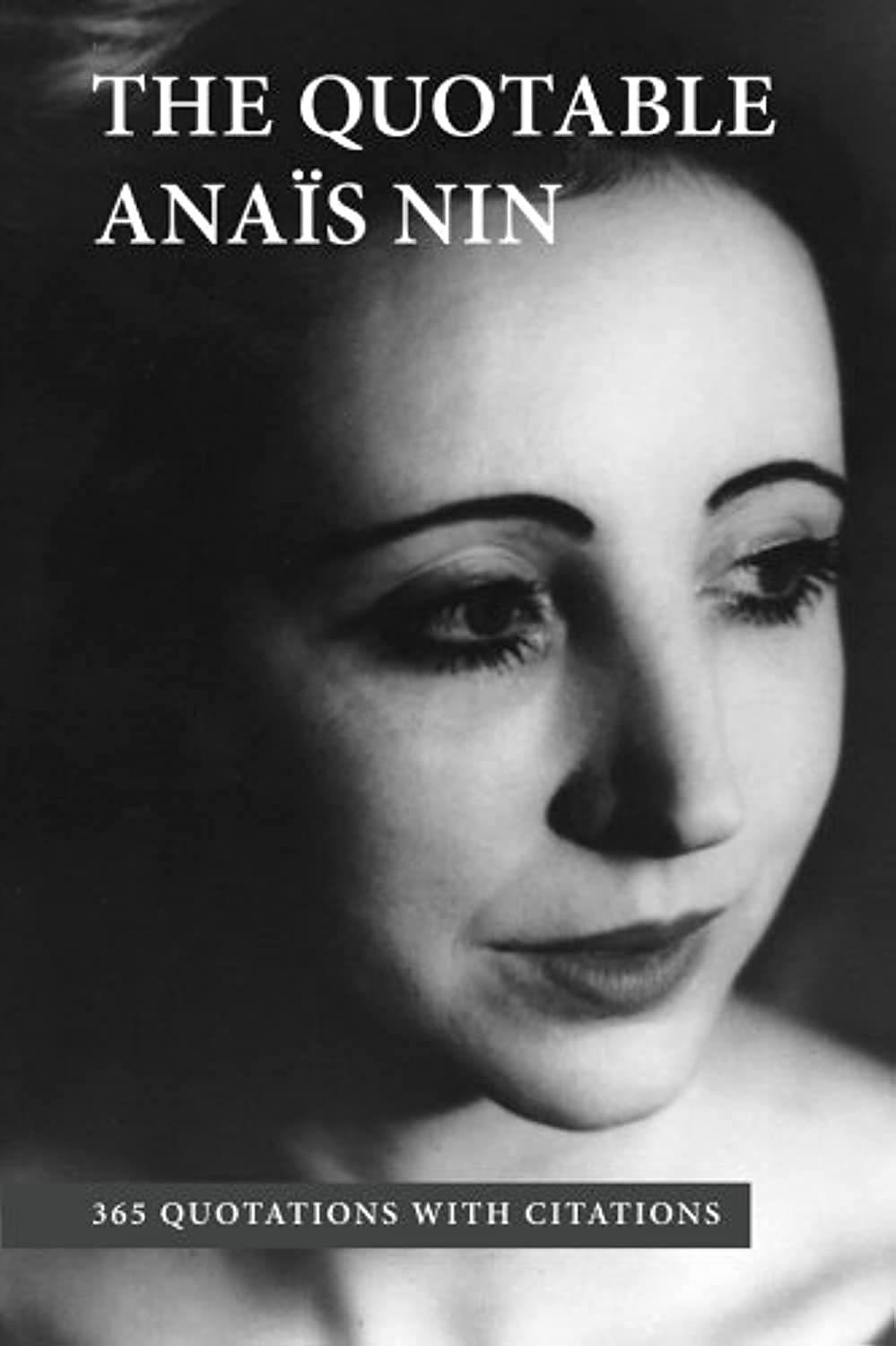 The Quotable Anais Nin: 365 Quotations with Citations Contemporary literature