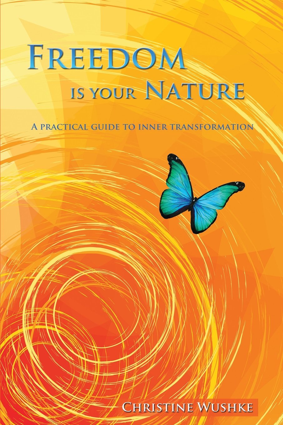 Freedom Is Your Nature: A Practical Guide to Inner Transformation Health, Nutrition & Fitness