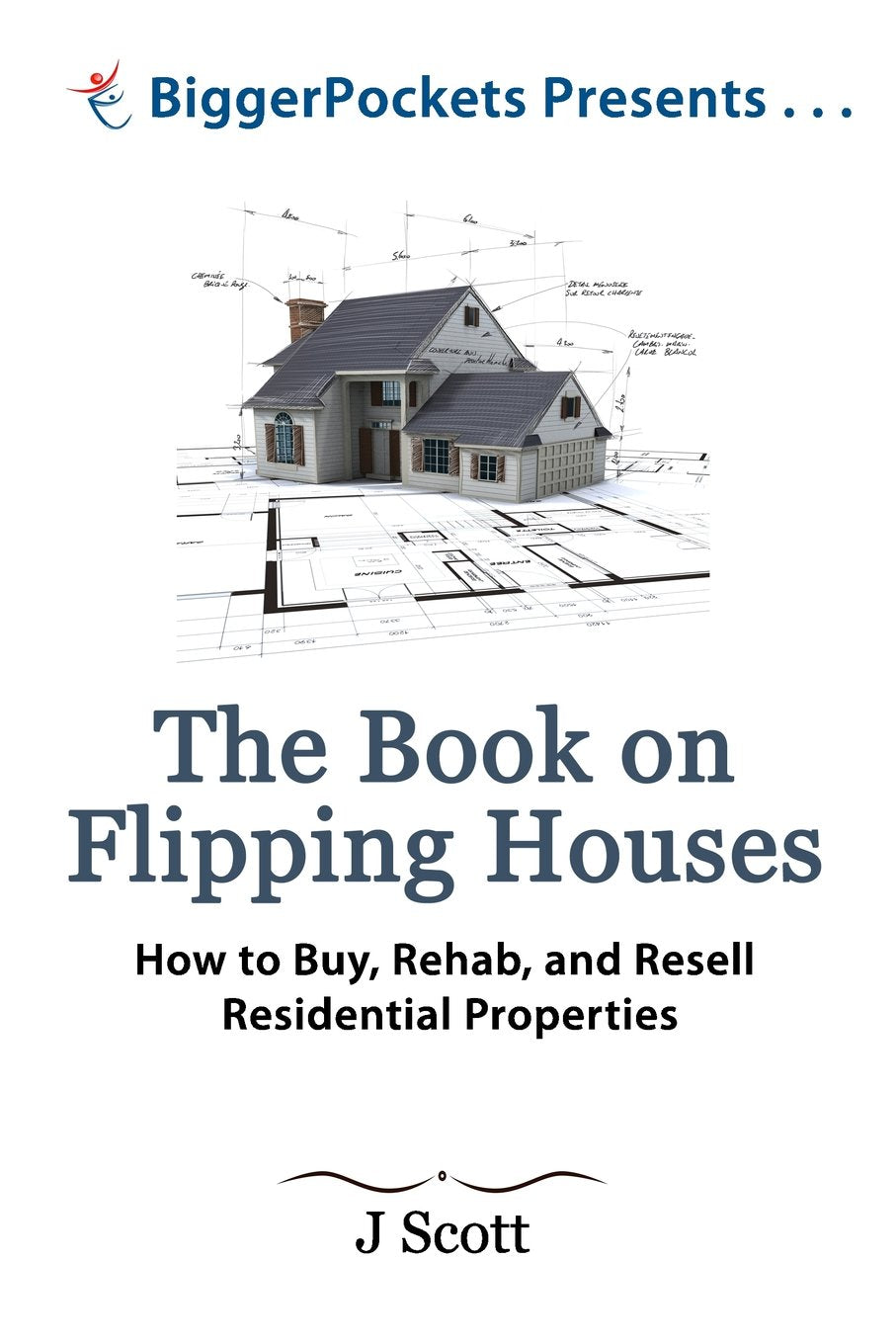 The Book on Flipping Houses: How to Buy, Rehab, and Resell Residential Properties (BiggerPockets Presents...) Books